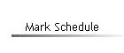Mark Schedule